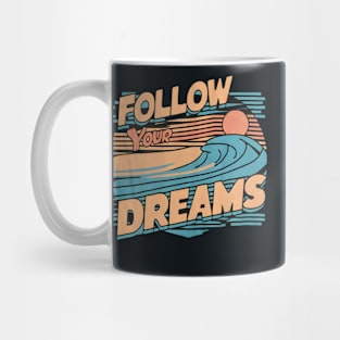 Follow Your Dreams Mug